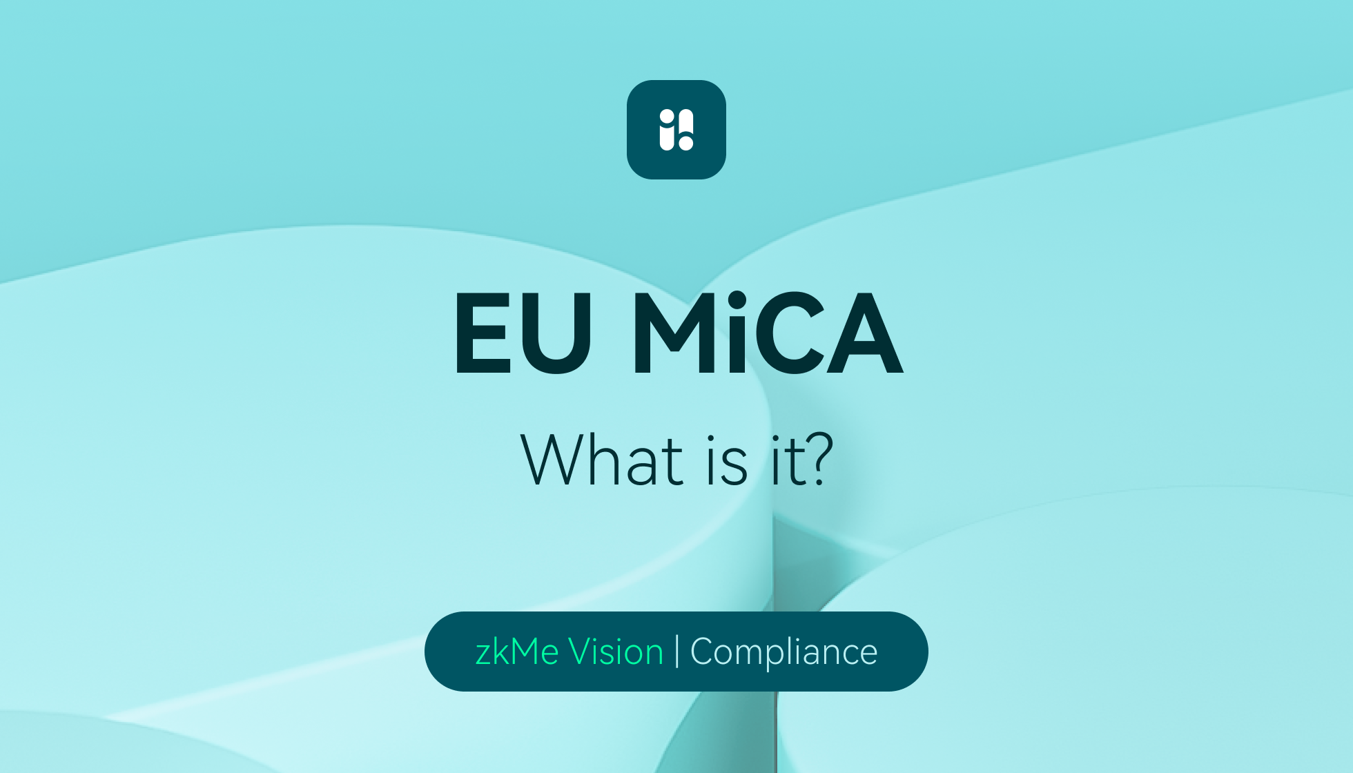 EU Markets in Cryptoassets (MiCA) Regulation - What is it？