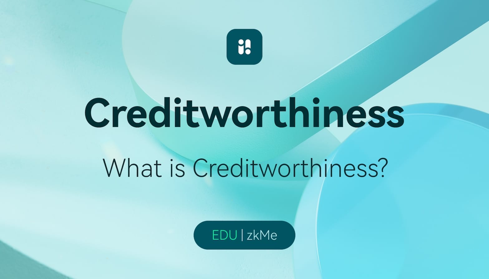 what is creditworthiness - zkMe zkCredit