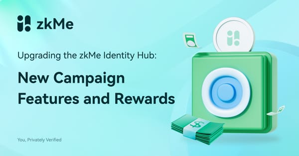 Upgrading the zkMe Identity Hub: New Campaign Features and Rewards