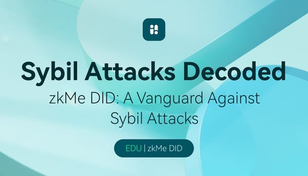 Sybil Attacks Decoded - zkMe DID